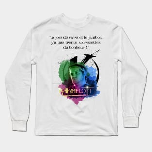 The joy of living and ham, there are not thirty-six recipes for happiness! Long Sleeve T-Shirt